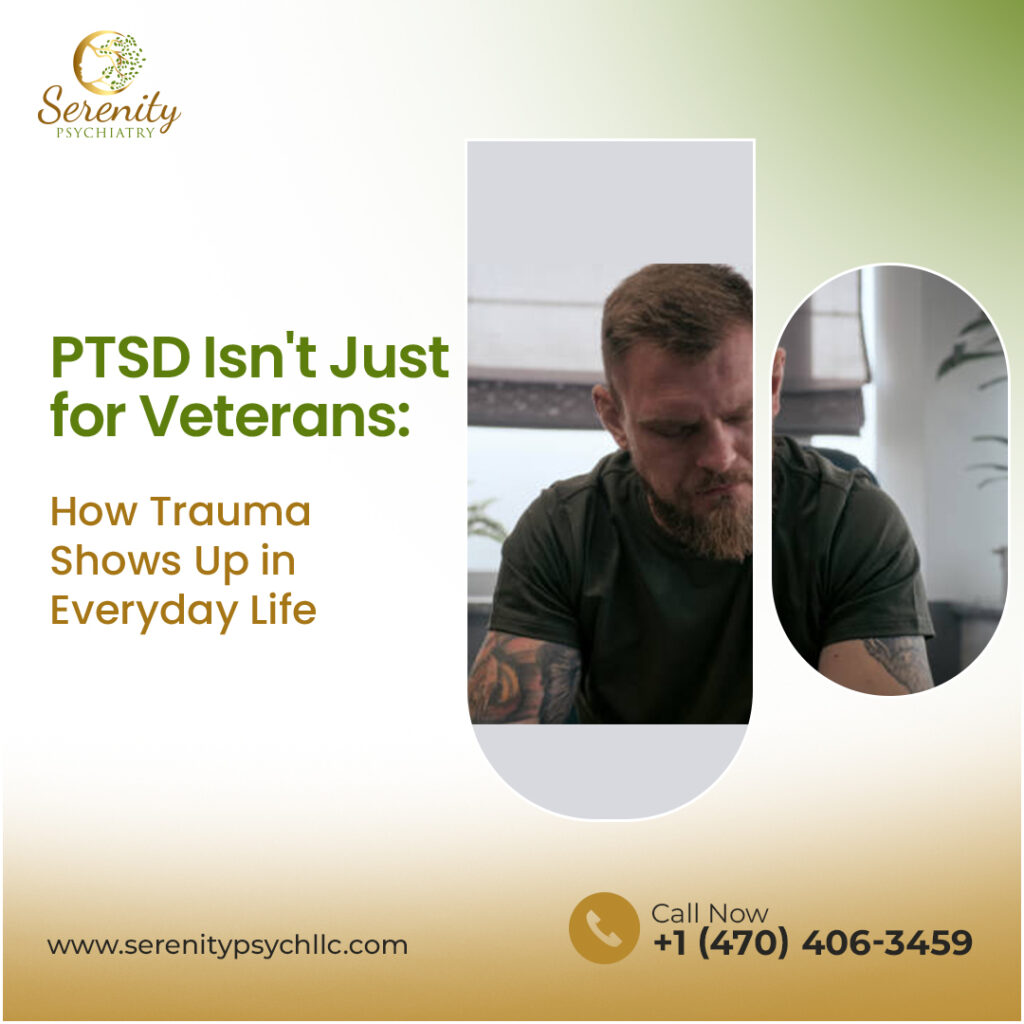PTSD Isn’t Just for Veterans: How Trauma Affects Everyday Life