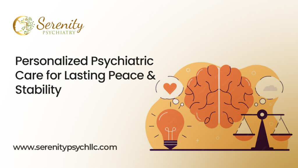 Personalized Psychiatric Care for Lasting Peace & Stability